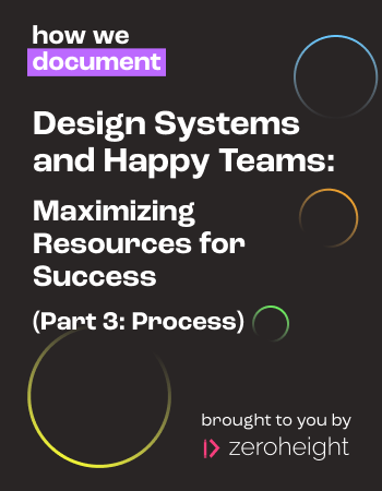 Alt text: Graphic titled "Design Systems and Happy Teams: Maximizing Resources for Success (Part 3: Process)" with a dark background and colorful circular accents, presented by Zeroheight.