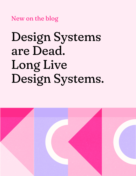 Blog announcement image featuring the text "Design Systems are Dead. Long Live Design Systems." against a pastel pink background with geometric shapes.