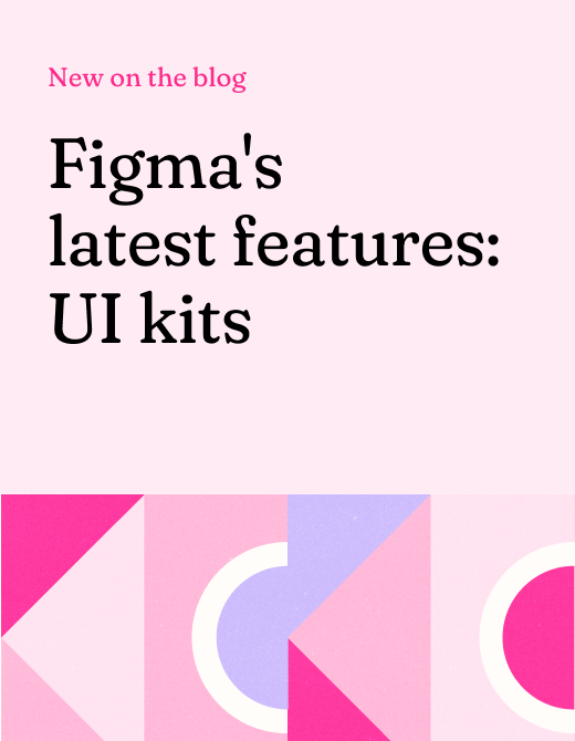 Figma blog post announcement featuring the latest UI kits and design tools, highlighted with colorful geometric shapes on a pink background.