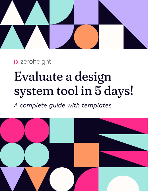 Colorful geometric shapes with the text "Evaluate a design system tool in 5 days! A complete guide with templates" by Zeroheight, promoting a resource for assessing design system tools.