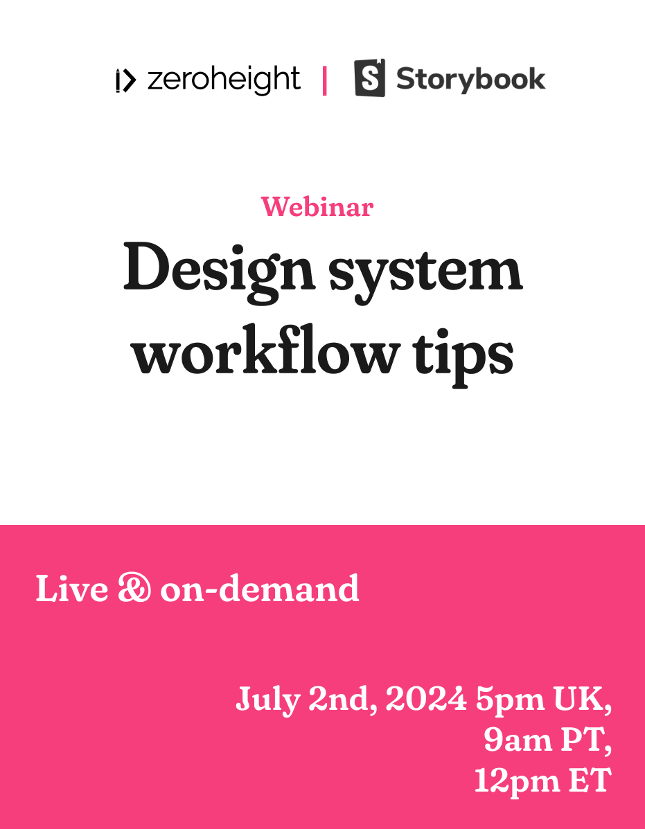 Webinar announcement for "Design System Workflow Tips" hosted by Zeroheight and Storybook, scheduled for July 2nd, 2024, at 5 PM UK, 9 AM PT, and 12 PM ET, available live and on-demand.