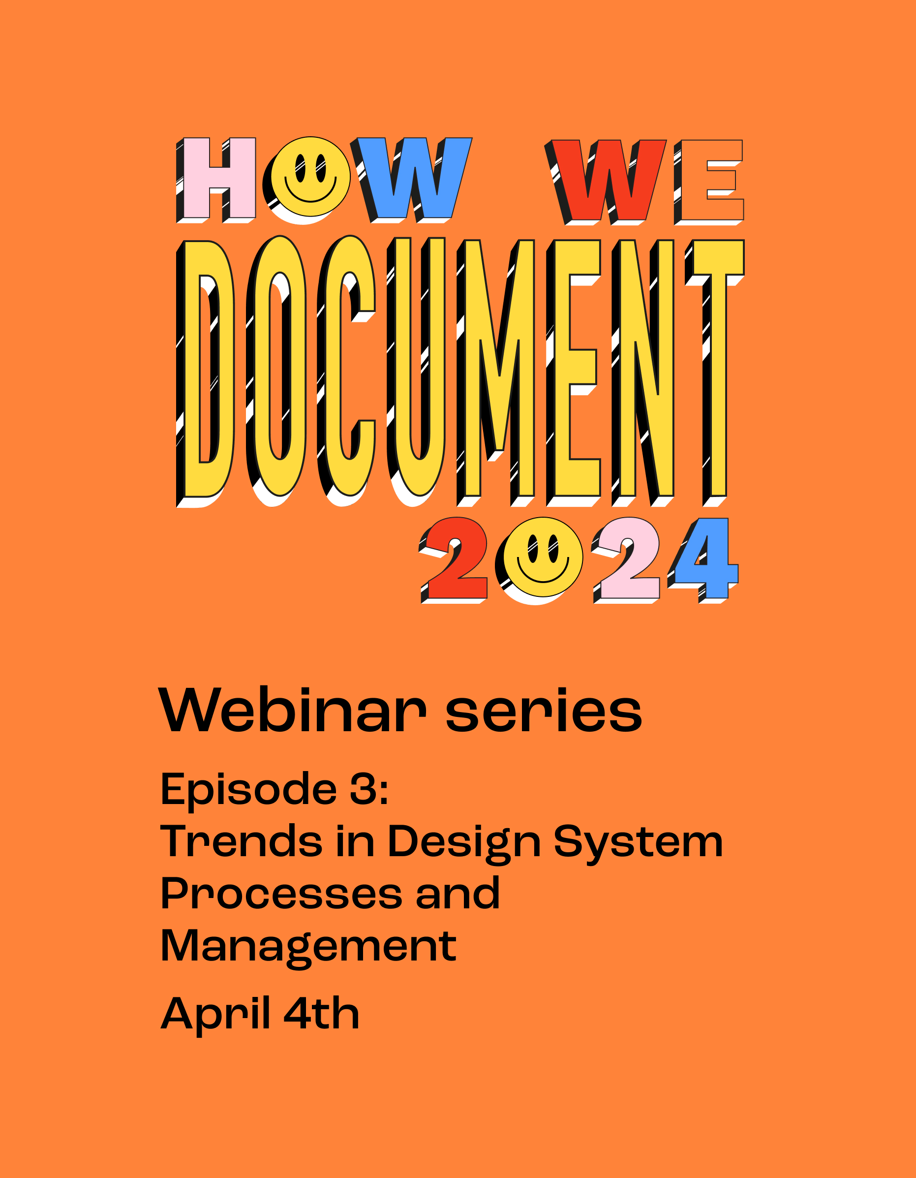 Promotional graphic for the webinar series "How We Document 2024," featuring Episode 3 on "Trends in Design System Processes and Management," scheduled for April 4th. The background is bright orange, with colorful, bold typography.
