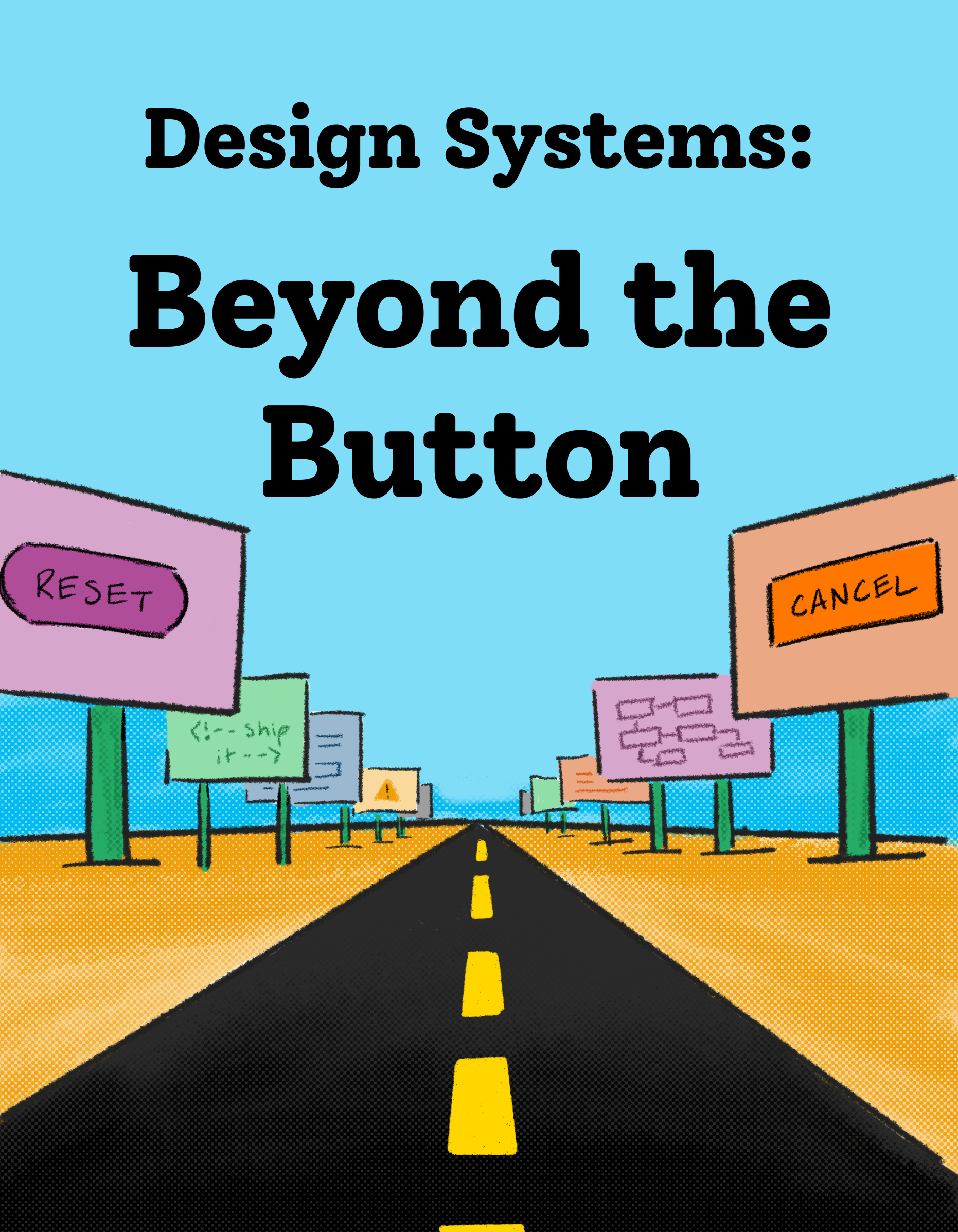 Illustration depicting a road with various signs related to design systems, featuring the title "Design Systems: Beyond the Button." Signs include "RESET," "CANCEL," and coding symbols, emphasizing a broader understanding of design beyond just buttons.