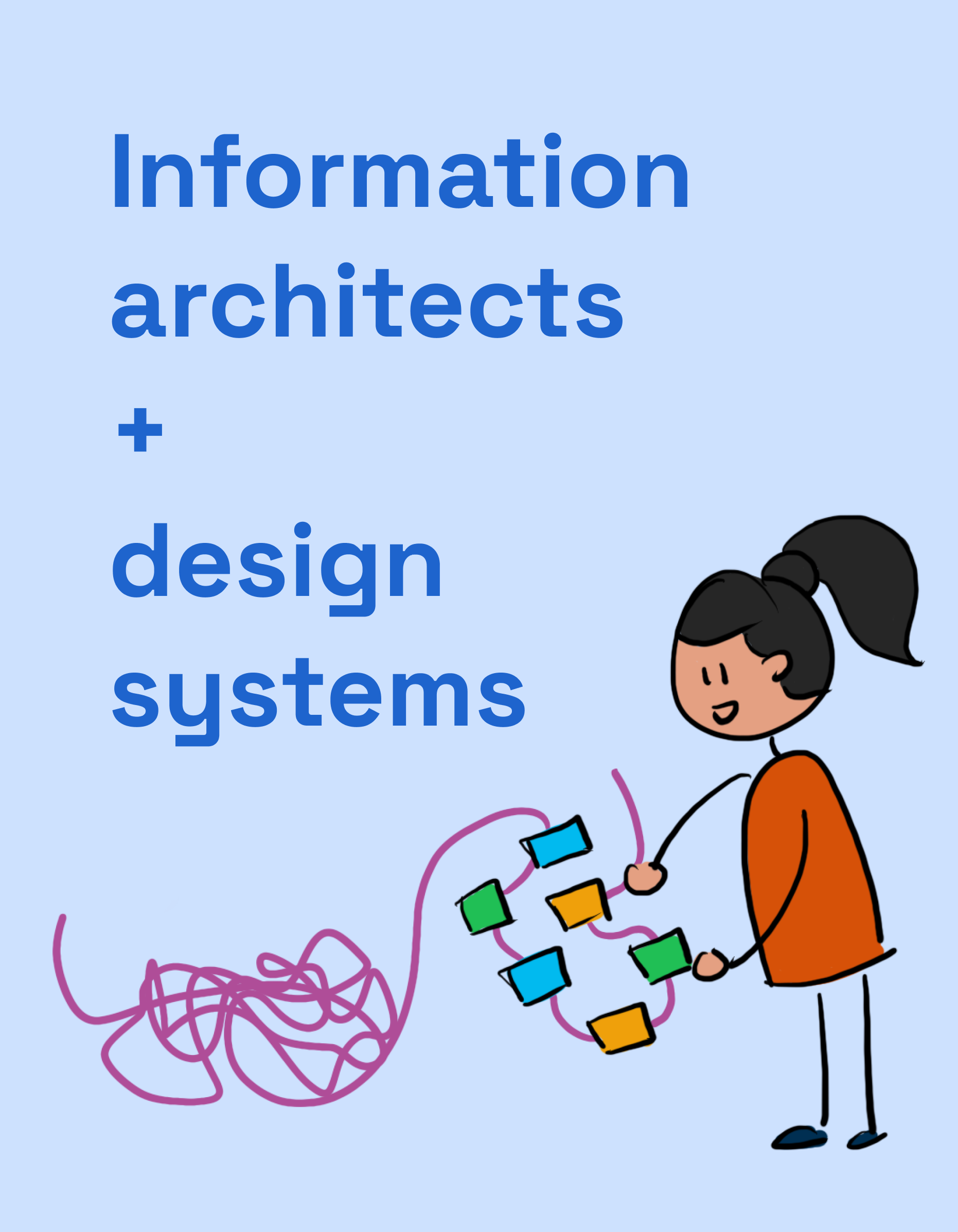 Illustration of a person managing colorful design elements and tangled lines, representing the roles of information architects and design systems in creating organized digital experiences.