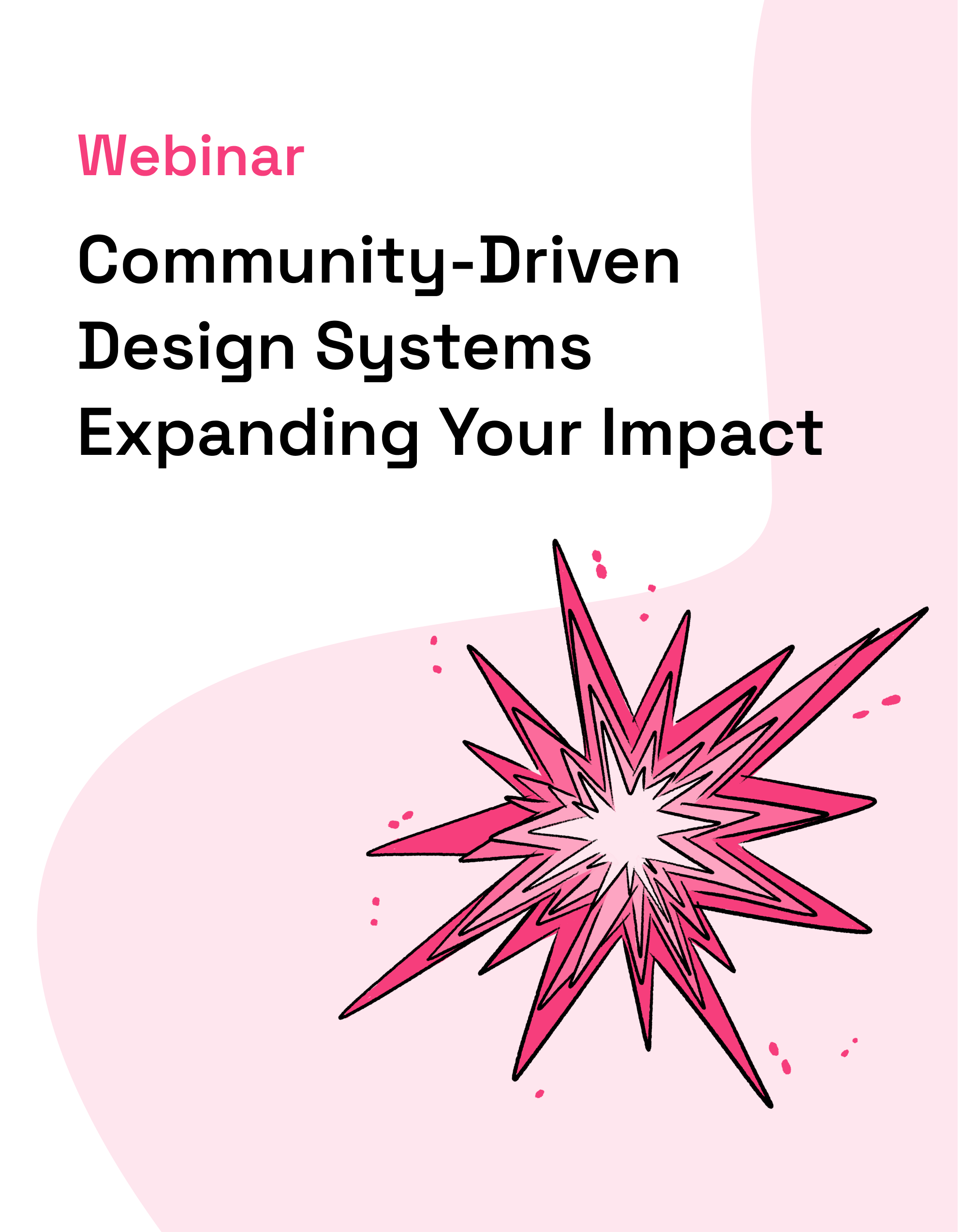 Webinar promotional graphic featuring the title "Community-Driven Design Systems: Expanding Your Impact" in bold text, accompanied by a vibrant pink explosion graphic on a light pink background.