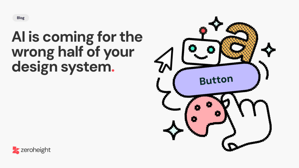 AI is coming for the wrong half of your design system - zeroheight